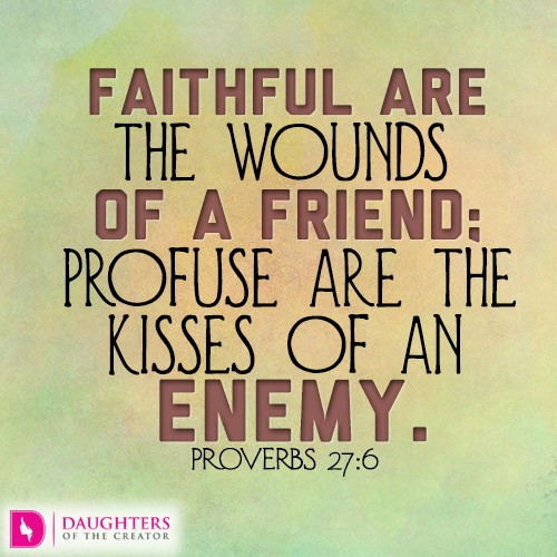 Faithful-are-the-wounds-of-a-friend-profuse-are-the-kisses-of-an-enemy.jpg